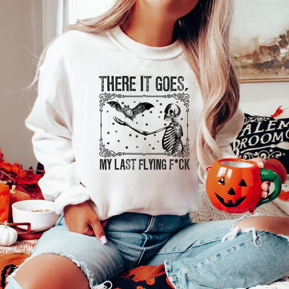 There It Goes My Last Flying F*ck Graphic Sweatshirt Funny Halloween Sweatshirt